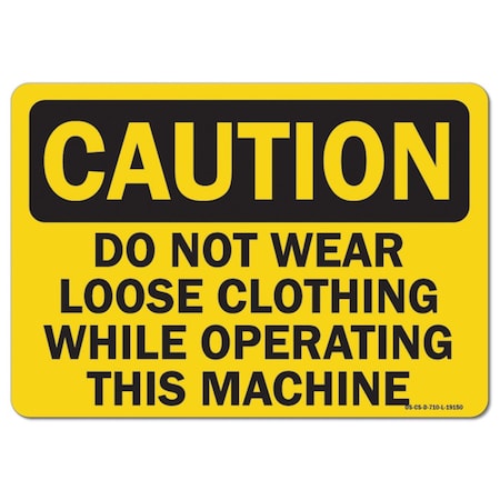 Signmission OSHA, Do Not Wear Loose Clothing While Operating This Mac, 18in X 12in Alum, 12" H, 18" W, Landscape OS-CS-A-1218-L-19150